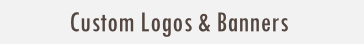 Custom Logos & Banners